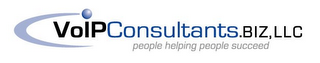 VOIPCONSULTANTS.BIZ, LLC PEOPLE HELPING PEOPLE SUCCEED
