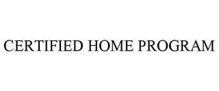 CERTIFIED HOME PROGRAM