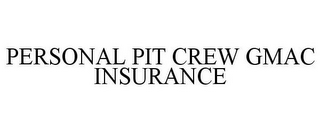 PERSONAL PIT CREW GMAC INSURANCE