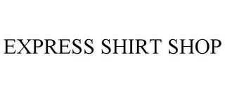 EXPRESS SHIRT SHOP