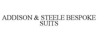 ADDISON & STEELE BESPOKE SUITS