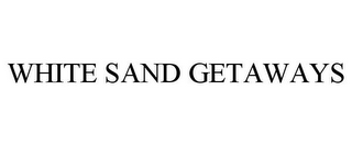 WHITE SAND GETAWAYS