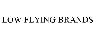 LOW FLYING BRANDS