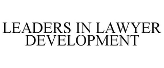 LEADERS IN LAWYER DEVELOPMENT