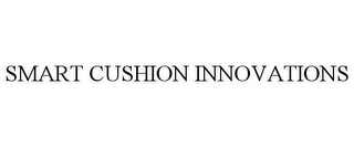 SMART CUSHION INNOVATIONS