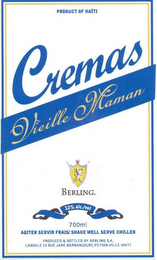 CREMAS VIEILLE MAMAN PRODUCT OF HAITI CREMAS VIEILLE MAMAN BERLING. 12% ALC./VOL 700 ML AGITER SERVIR FRAIS/SHAKE WELL SERVE CHILLED PRODUCED & BOTTLED BY BERLING S.A. LABOULE 12 RUE JANE BARBANCOURT, PETION-VILLE HAITI