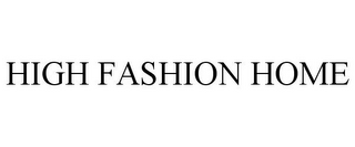 HIGH FASHION HOME