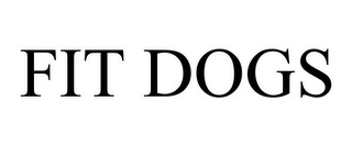 FIT DOGS