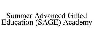 SUMMER ADVANCED GIFTED EDUCATION (SAGE) ACADEMY