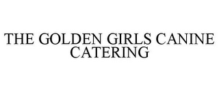 THE GOLDEN GIRLS CANINE CATERING