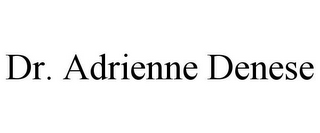 DR. ADRIENNE DENESE