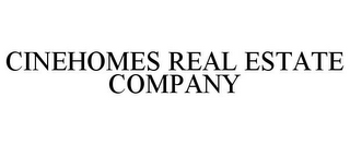 CINEHOMES REAL ESTATE COMPANY