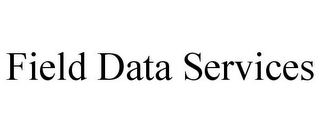 FIELD DATA SERVICES