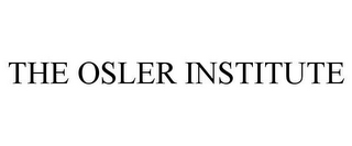 THE OSLER INSTITUTE