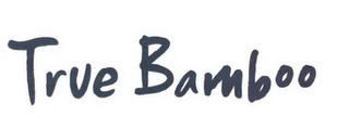 TRUE BAMBOO