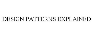 DESIGN PATTERNS EXPLAINED