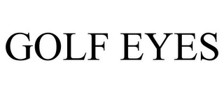 GOLF EYES