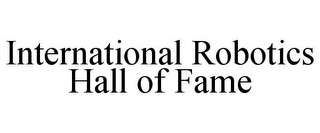 INTERNATIONAL ROBOTICS HALL OF FAME