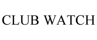 CLUB WATCH