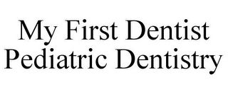 MY FIRST DENTIST PEDIATRIC DENTISTRY