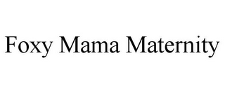 FOXY MAMA MATERNITY