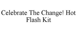 CELEBRATE THE CHANGE! HOT FLASH KIT