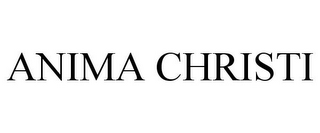 ANIMA CHRISTI