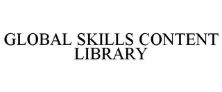 GLOBAL SKILLS CONTENT LIBRARY