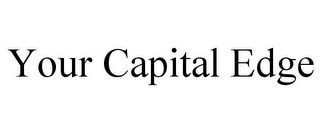 YOUR CAPITAL EDGE