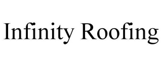 INFINITY ROOFING