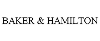 BAKER & HAMILTON