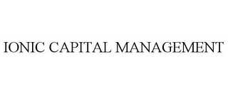 IONIC CAPITAL MANAGEMENT