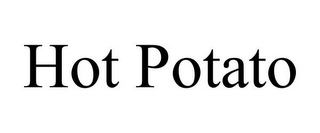 HOT POTATO