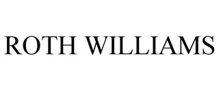 ROTH WILLIAMS