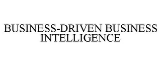 BUSINESS-DRIVEN BUSINESS INTELLIGENCE