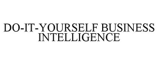 DO-IT-YOURSELF BUSINESS INTELLIGENCE