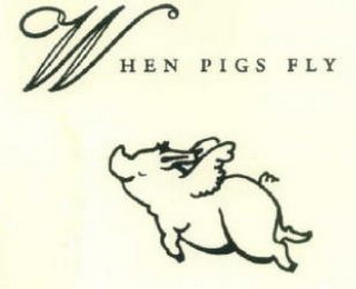 WHEN PIGS FLY