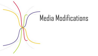 MEDIA MODIFICATIONS