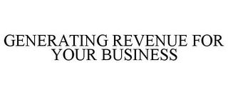 GENERATING REVENUE FOR YOUR BUSINESS