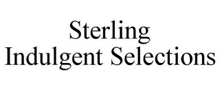 STERLING INDULGENT SELECTIONS