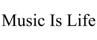 MUSIC IS LIFE