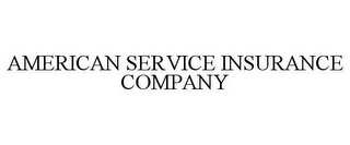 AMERICAN SERVICE INSURANCE COMPANY