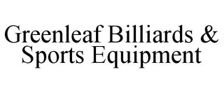 GREENLEAF BILLIARDS & SPORTS EQUIPMENT