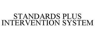 STANDARDS PLUS INTERVENTION SYSTEM