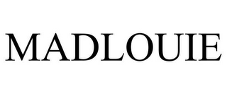 MADLOUIE