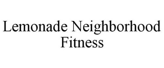 LEMONADE NEIGHBORHOOD FITNESS