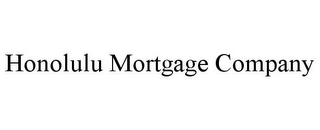 HONOLULU MORTGAGE COMPANY