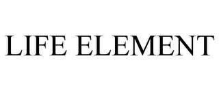 LIFE ELEMENT