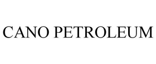 CANO PETROLEUM