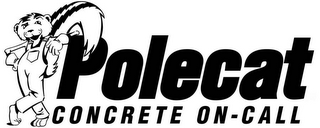 POLECAT CONCRETE ON-CALL